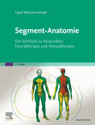 Title: Segment-Anatomie: Der Schlüssel zu Akupunktur, Neuraltherapie und Manualtherapie, Author: Ingrid Wancura-Kampik