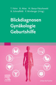 Title: Blickdiagnosen Gynäkologie/ Geburtshilfe, Author: Tanja Fehm
