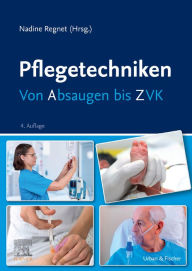 Title: Pflegetechniken: Von Absaugen bis ZVK, Author: Nadine Regnet