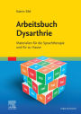 Arbeitsbuch Dysarthrie: Materialien für die Sprachtherapie und für zu Hause