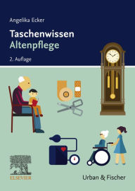 Title: Taschenwissen Altenpflege: Schnell - sicher - praxisnah, Author: Angelika Ecker