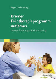 Title: Bremer Frühtherapieprogramm Autismus, Author: Ragna Cordes
