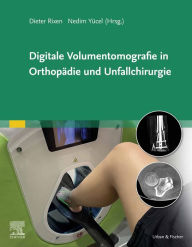 Title: Digitale Volumentomografie in Orthopädie und Unfallchirurgie, Author: Dieter Rixen