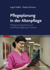 Title: Pflegeplanung in der Altenpflege: Pflegeprozessgestaltung als Vorbehaltsaufgabe gut meistern, Author: Ingrid Völkel