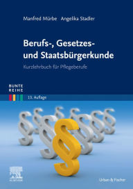 Title: Berufs-, Gesetzes- und Staatsbürgerkunde: Kurzlehrbuch für Pflegeberufe, Author: Manfred Mürbe