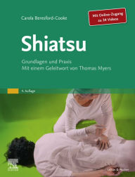 Title: Shiatsu: Grundlagen und Praxis. Mit einem Geleitwort von Thomas Myers, Author: Carola Beresford-Cooke