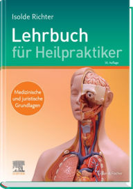 Title: Lehrbuch für Heilpraktiker: Medizinische und juristische Grundlagen, Author: Isolde Richter