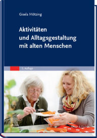Title: Aktivitäten und Alltagsgestaltung mit alten Menschen, Author: Gisela Mötzing
