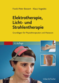 Title: Elektrotherapie, Licht- und Strahlentherapie: Grundlagen für Physiotherapeuten und Masseure, Author: Frank-Peter Bossert