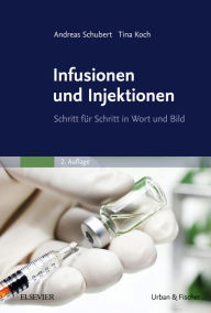 Title: Infusionen und Injektionen: Schritt für Schritt in Wort und Bild, Author: Andreas Schubert
