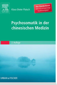 Title: Psychosomatik in der Chinesischen Medizin, Author: Klaus-Dieter Platsch