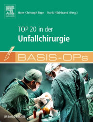 Title: Basis OPs - Top 20 in der Unfallchirurgie, Author: Hans-Christoph Pape