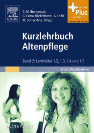 Title: Kurzlehrbuch Altenpflege: Band 2: Lernfelder 1.2; 1.3; 1.4 und 1.5, Author: Christine Maria Brendebach