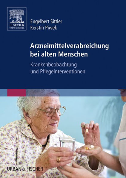 Arzneimittelverabreichung bei alten Menschen: Krankenbeobachtung und Pflegeinterventionen