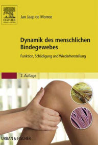 Title: Dynamik des menschlichen Bindegewebes: Funktion, Schädigung und Wiederherstellung, Author: Jan Jaap de Morree