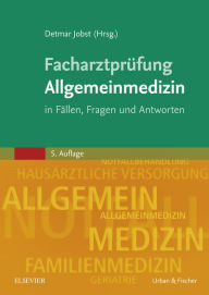 Title: Facharztprüfung Allgemeinmedizin: in Fällen, Fragen und Antworten, Author: Detmar Jobst