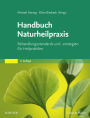 Handbuch Naturheilpraxis: Behandlungsstandards und -strategien für Heilpraktiker