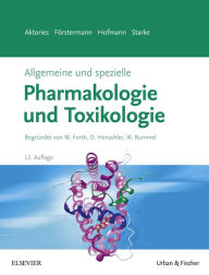 Title: Allgemeine und spezielle Pharmakologie und Toxikologie: Begründet von W. Forth, D. Henschler, W. Rummel, Author: Klaus Aktories