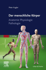 Title: Der menschliche Körper: Anatomie Physiologie Pathologie, Author: Peter Kugler