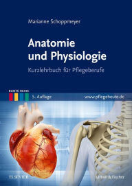 Title: Anatomie und Physiologie: Kurzlehrbuch für Pflegeberufe, Author: Maria-Anna Schoppmeyer