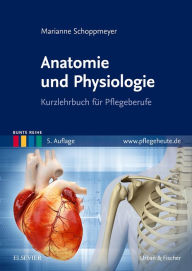 Title: Anatomie und Physiologie: Kurzlehrbuch für Pflegeberufe, Author: Marianne Schoppmeyer