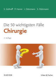 Title: Die 50 wichtigsten Fälle Chirurgie, Author: Sonja Güthoff