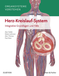 Title: Organsysteme verstehen - Herz-Kreislauf-System: Integrative Grundlagen und Fälle, Author: Alan Noble