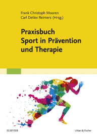 Title: Praxisbuch Sport in Prävention und Therapie, Author: Frank C. Mooren