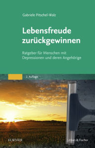 Title: Lebensfreude zurückgewinnen: Ratgeber für Menschen mit Depressionen und deren Angehörige - Mit einem Geleitwort von J. Bäuml, Author: Gabriele Pitschel-Walz