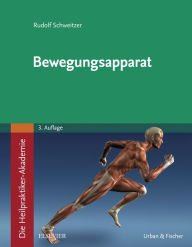Title: Die Heilpraktiker-Akademie. Bewegungsapparat, Author: Rudolf Schweitzer