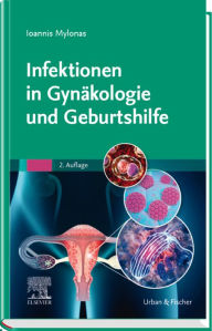 Title: Infektionen in Gynäkologie und Geburtshilfe, Author: Ioannis Mylonas