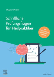 Title: Schriftliche Heilpraktikerprüfung 2016 - 2021 - mit halbjährlichem Update: 2017 bis 2022 - mit halbjährlichem Update, Author: Dagmar Dölcker