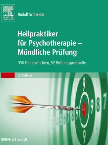 Heilpraktiker für Psychotherapie - Mündliche Prüfung: 350 Fallgeschichten, 52 Prüfungsprotokolle