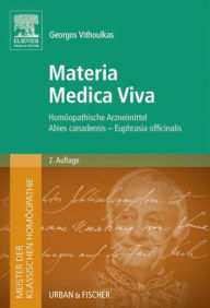 Title: Meister der klassischen Homöopathie. Materia Medica Viva 2. A.: Homöopathische Arzneimittel Abies canadensis - Euphrasia officinalis / Edition 2, Author: Georgos Vithoulkas