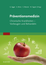 Title: Präventionsmedizin: Chronische Erkrankungen vorbeugen und behandeln, Author: Garry Egger AM