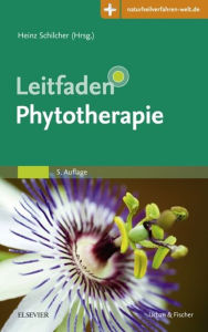 Title: Leitfaden Phytotherapie: Mit Zugang zur Medizinwelt, Author: Heinz Schilcher