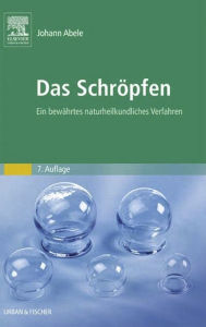 Title: Das Schröpfen: Eine bewährtes naturheilkundliches Verfahren, Author: Johann Abele