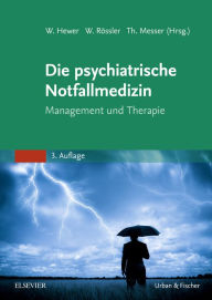Title: Die psychiatrische Notfallmedizin: Management und Therapie, Author: Walter Hewer