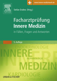 Title: Facharztprüfung Innere Medizin: in Fällen, Fragen und Antworten, Author: Stefan Endres