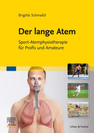 Title: Der lange Atem: Sport-Atemphysiotherapie für Profis und Amateure, Author: Brigitte Schmailzl