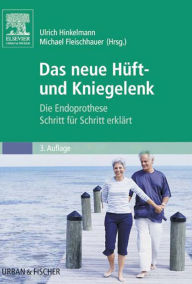 Title: Die Endoprothese: Das künstliche Hüft- und Kniegelenk Schritt für Schritt erklärt, Author: Ulrich Hinkelmann