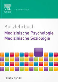 Title: Kurzlehrbuch Medizinische Psychologie - Medizinische Soziologie, Author: Susanne Schulze