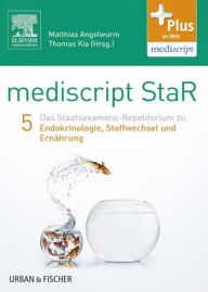 Title: mediscript StaR 5 das Staatsexamens-Repetitorium zu Endokrinologie, Stoffwechsel und Ernährung, Author: Matthias Angstwurm