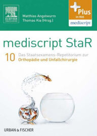 Title: mediscript StaR 10 das Staatsexamens-Repetitorium zur Orthopädie und Unfallchirurgie, Author: Matthias Angstwurm