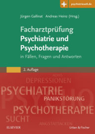 Title: Facharztprüfung Psychiatrie und Psychotherapie: in Fällen, Fragen & Antworten, Author: Jürgen Gallinat