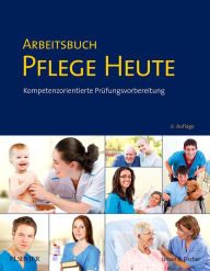 Title: Arbeitsbuch Pflege Heute: Kompetenzorientierte Prüfungsvorbereitung, Author: Carsten Drude