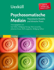 Title: Uexküll, Psychosomatische Medizin: Theoretische Modelle und klinische Praxis, Author: Johannes Kruse