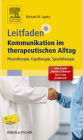 Leitfaden Kommunikation im therapeutischen Alltag: Physiotherapie, Ergotherapie, Sprachtherapie; Von A wie 