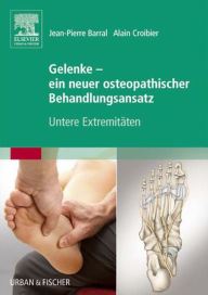Title: Gelenke - ein neuer osteopathischer Behandlungsansatz: Untere Extremitäten, Author: Jean-Pierre Barral