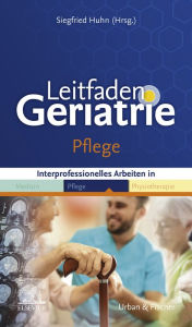 Title: Leitfaden Geriatrie Pflege: Interprofessionelles Arbeiten in Medizin, Pflege, Physiotherapie, Author: Siegfried Huhn